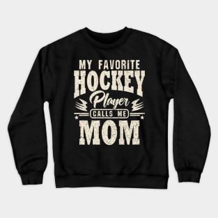 Mom My Favorite Hockey Player Calls Me Crewneck Sweatshirt